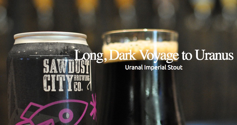 Review: Long, Dark Voyage to Uranus by Sawdust City Brewing Co.